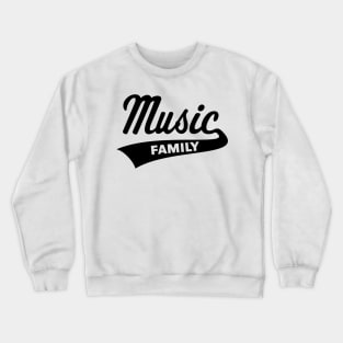 Music Family (Music / Musicians / Family / Black) Crewneck Sweatshirt